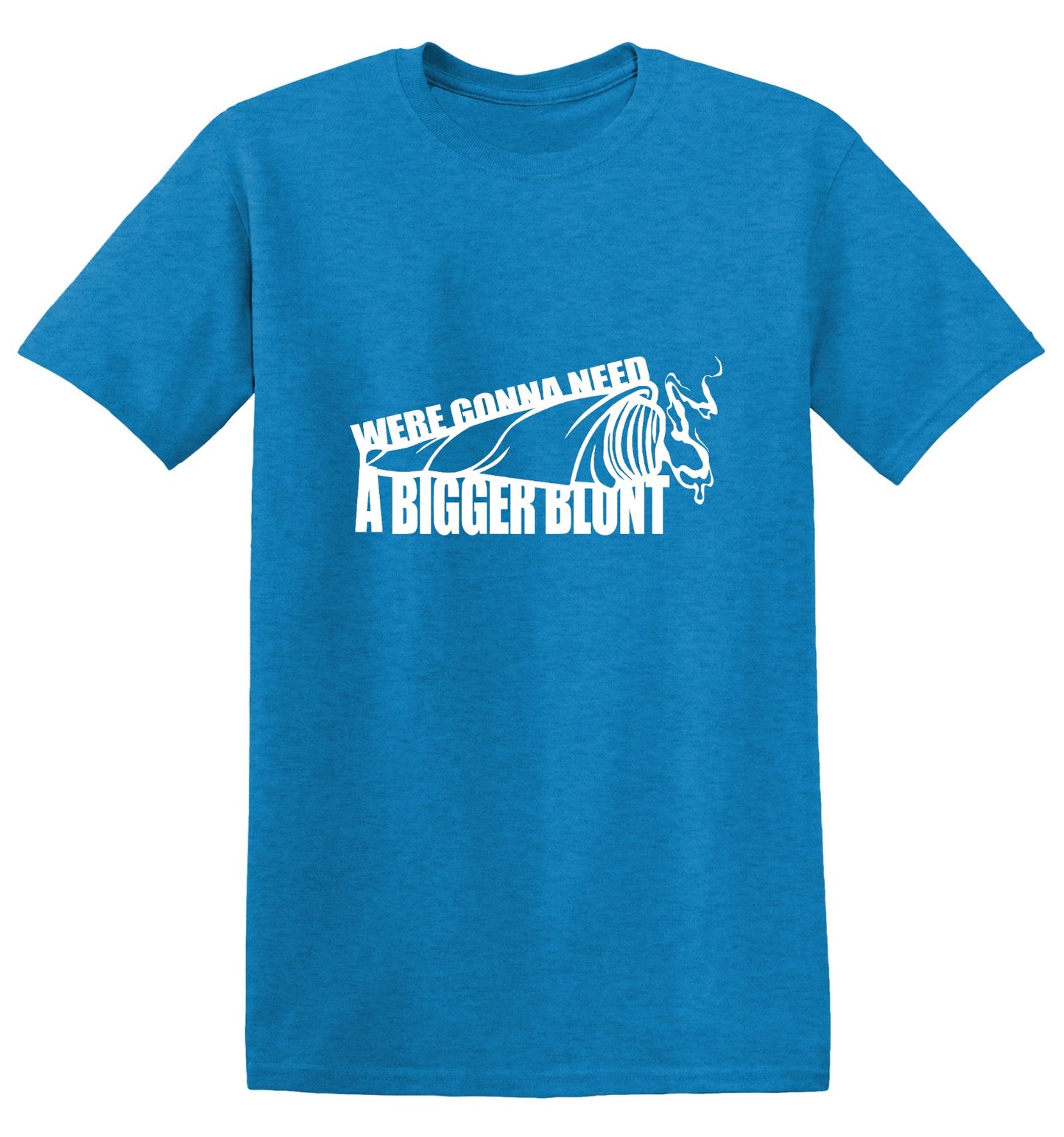 Funny T-Shirts design "Were Gonna Need A Bigger Blunt - Ring Spun Tee"