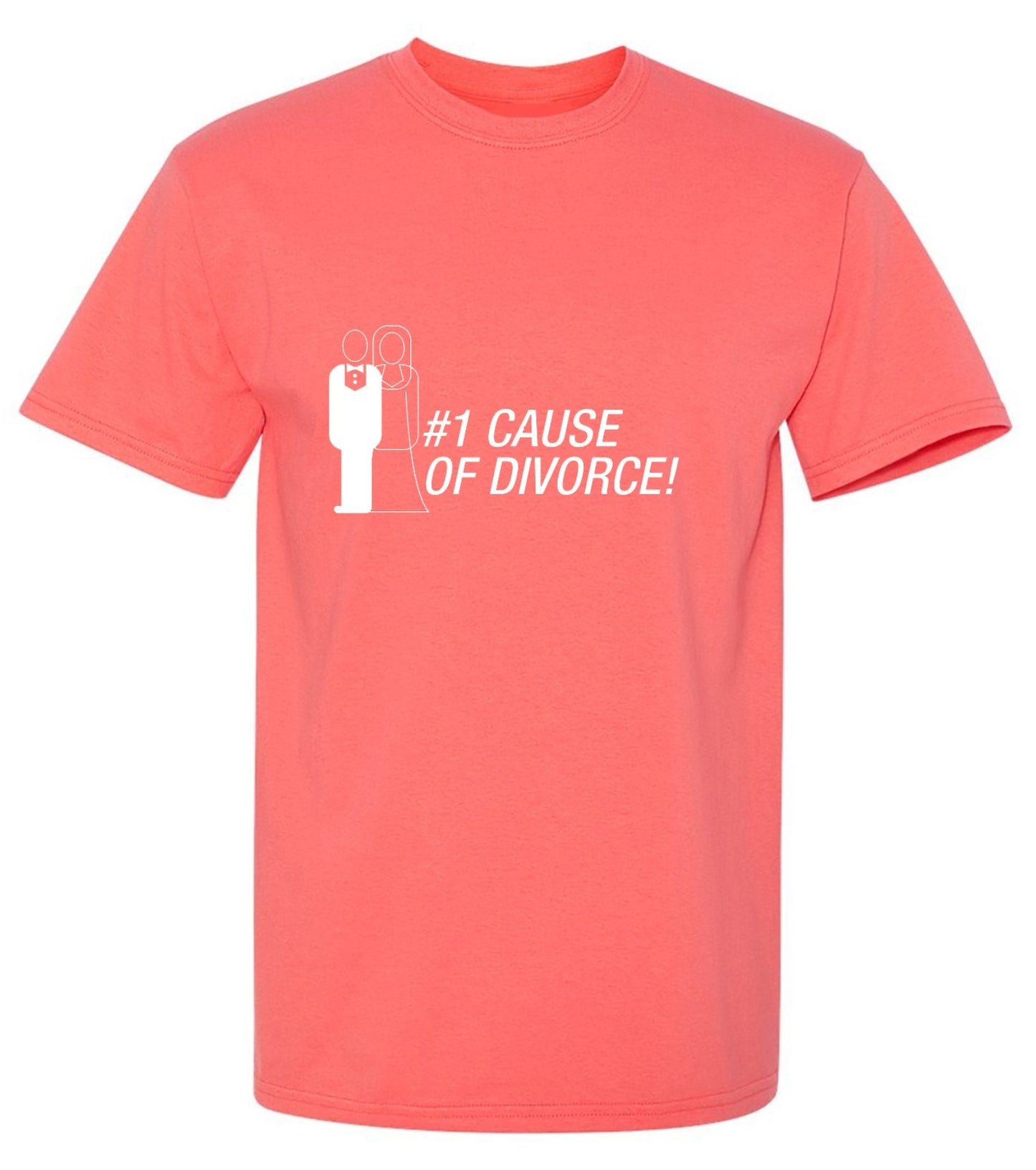 Funny T-Shirts design "#1 Cause Of  Divorce"