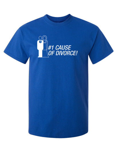 Funny T-Shirts design "#1 Cause Of  Divorce"