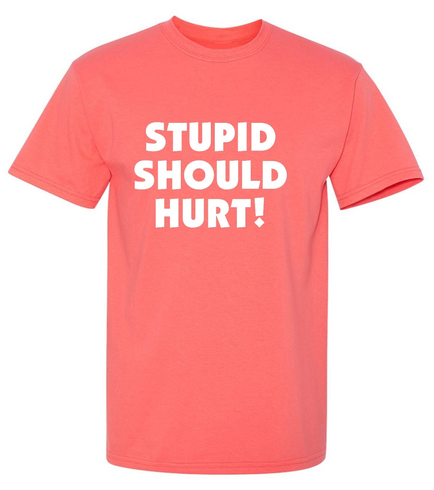 Funny T-Shirts design "Stupid Should Hurt"