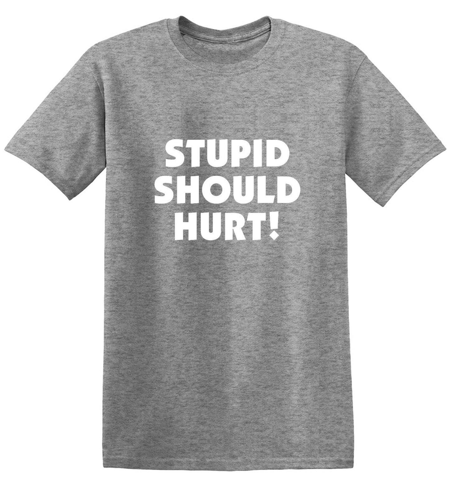 Funny T-Shirts design "Stupid Should Hurt"