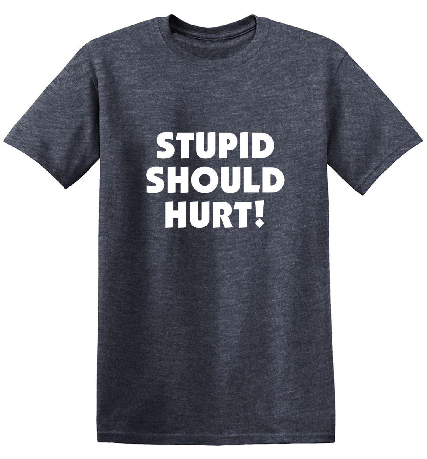 Funny T-Shirts design "Stupid Should Hurt"