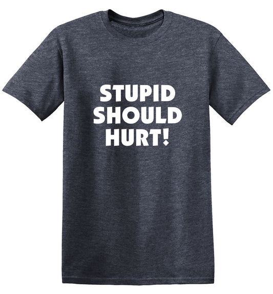 Funny T-Shirts design "Stupid Should Hurt"