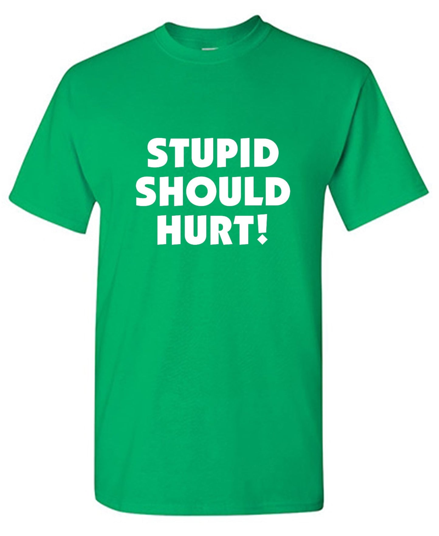 Funny T-Shirts design "Stupid Should Hurt"