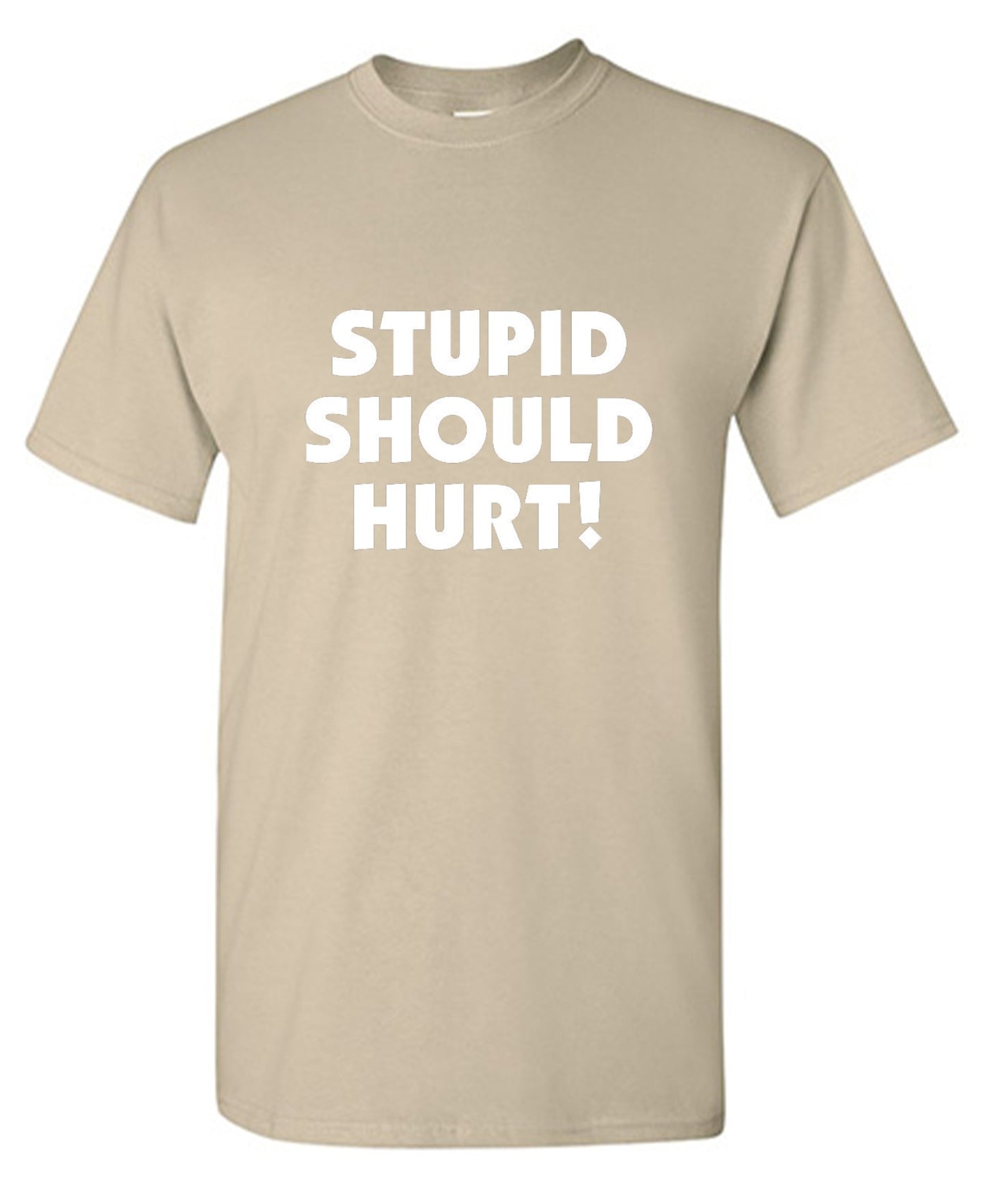 Funny T-Shirts design "Stupid Should Hurt"