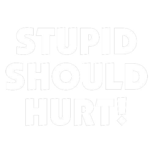 Funny T-Shirts design "Stupid Should Hurt"