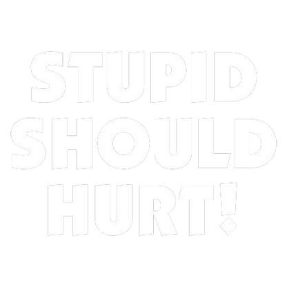 Funny T-Shirts design "Stupid Should Hurt"