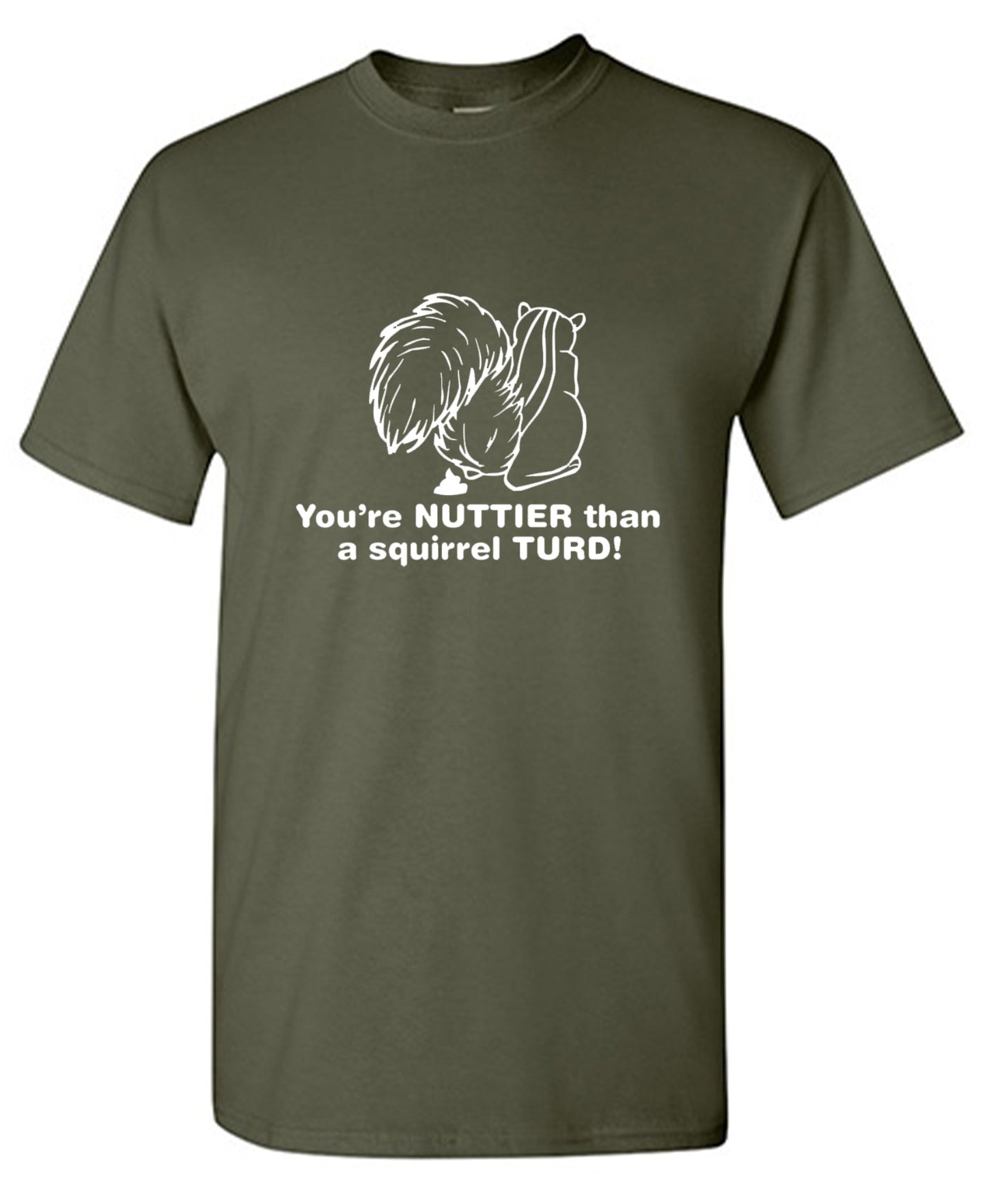 Funny T-Shirts design "You're Nuttier Than A Squirrel Turd"