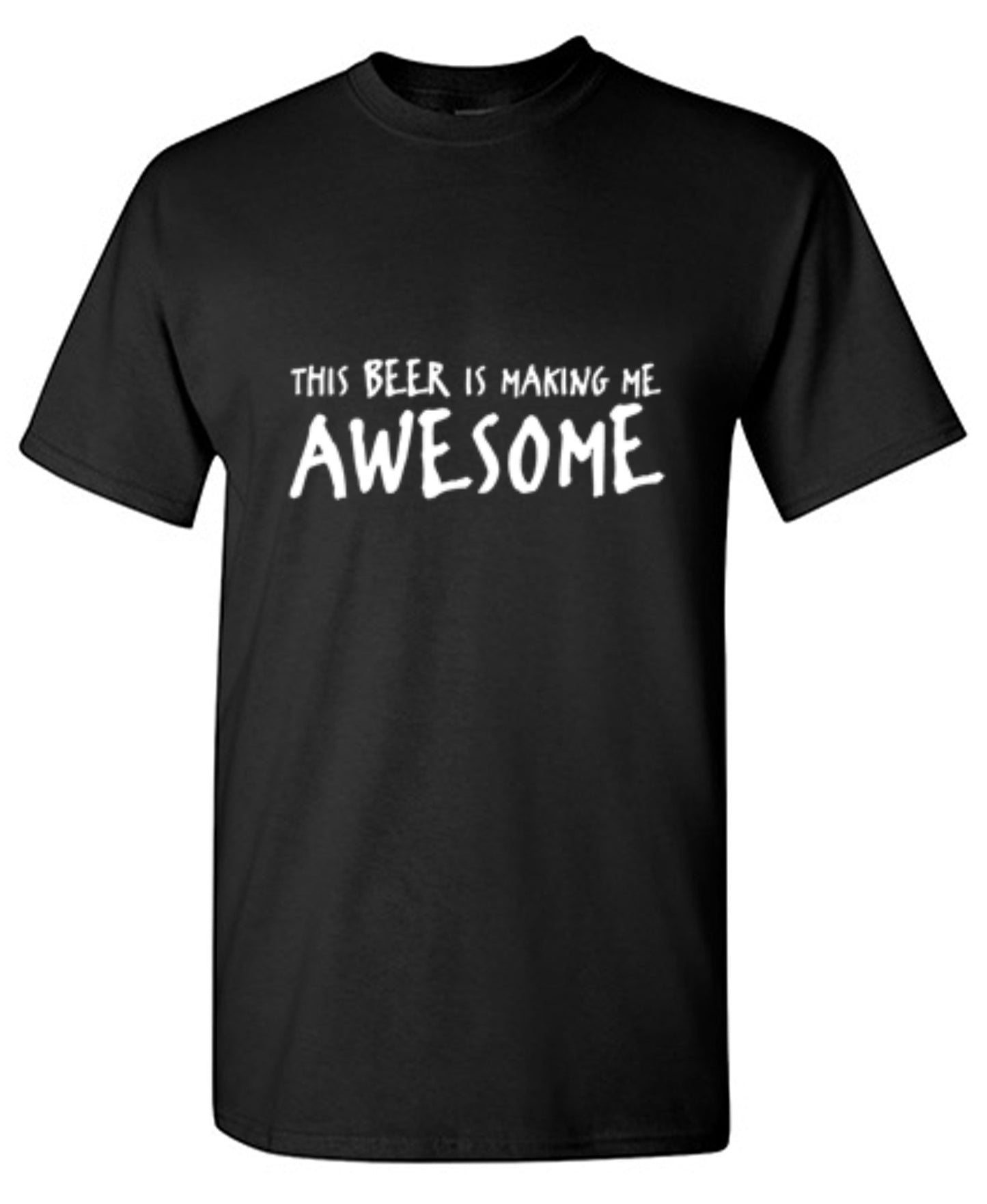 This Beer Is Making Me Awesome T-Shirt