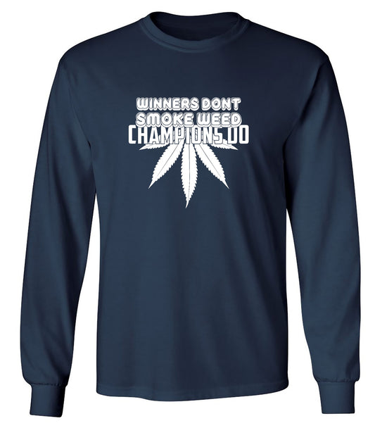 Funny T-Shirts design "Winners Dont Smoke Weed Champions Do T-Shirts - Long Sleeve"