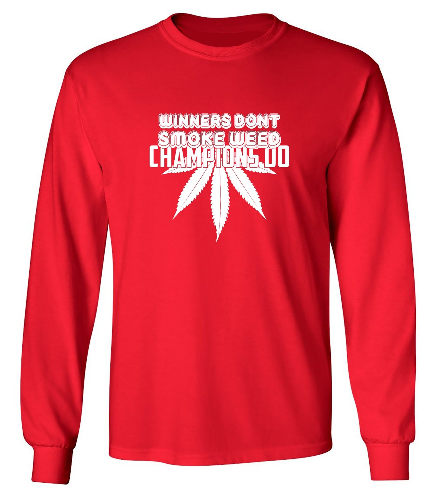 Funny T-Shirts design "Winners Dont Smoke Weed Champions Do T-Shirts - Long Sleeve"
