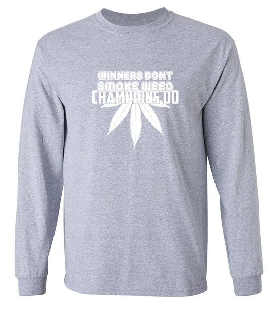 Funny T-Shirts design "Winners Dont Smoke Weed Champions Do T-Shirts - Long Sleeve"