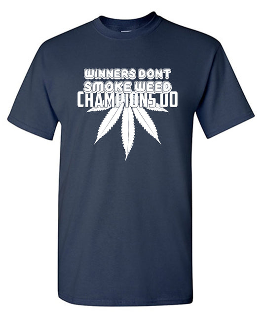 Funny T-Shirts design "Winners Dont Smoke Weed Champions Do T-Shirts - Ring Spun Tee"