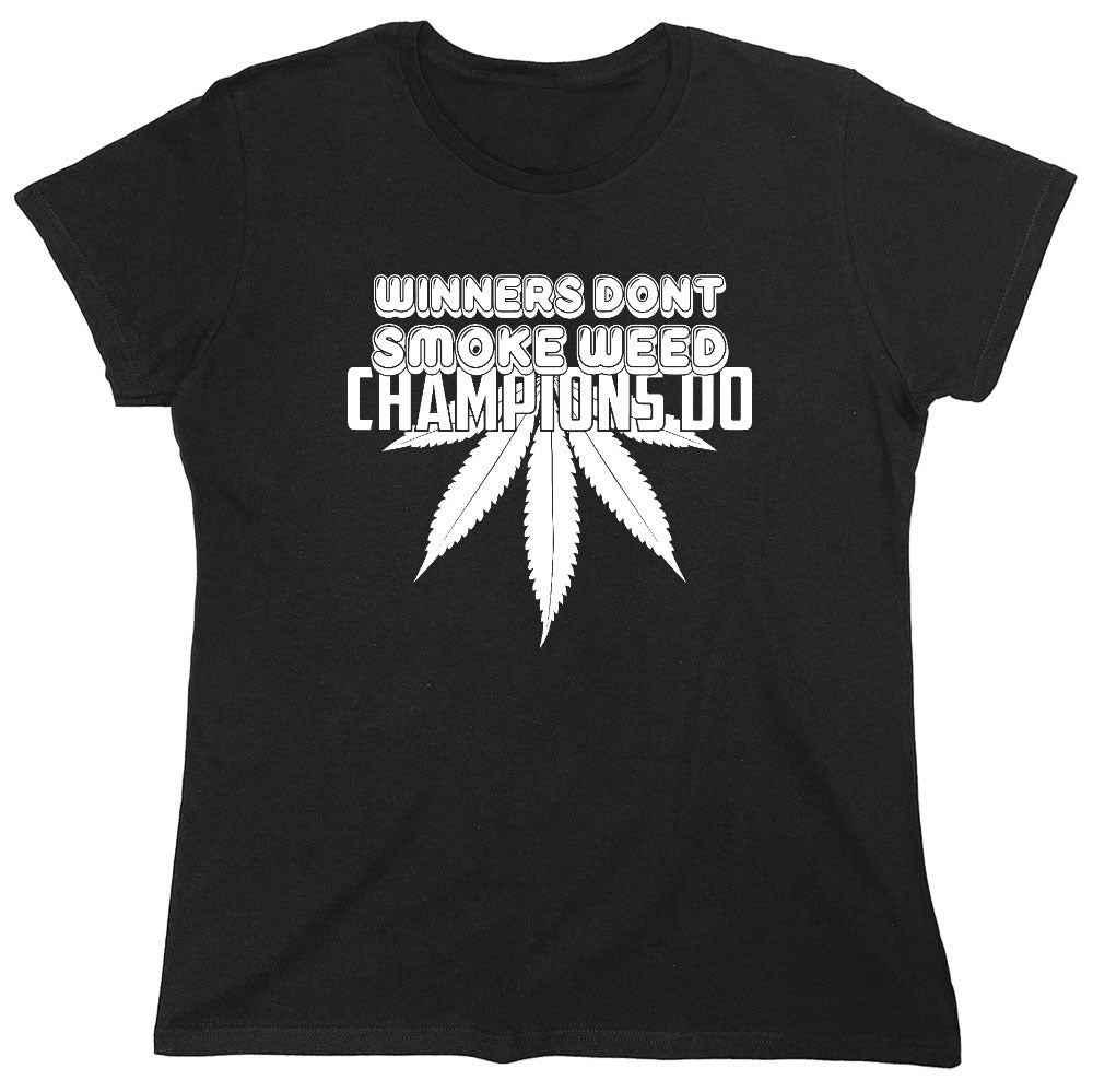 Funny T-Shirts design "Winners Dont Smoke Weed Champions Do T-Shirts - Womens"