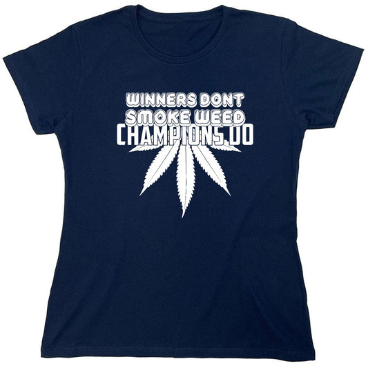 Funny T-Shirts design "Winners Dont Smoke Weed Champions Do T-Shirts - Womens"