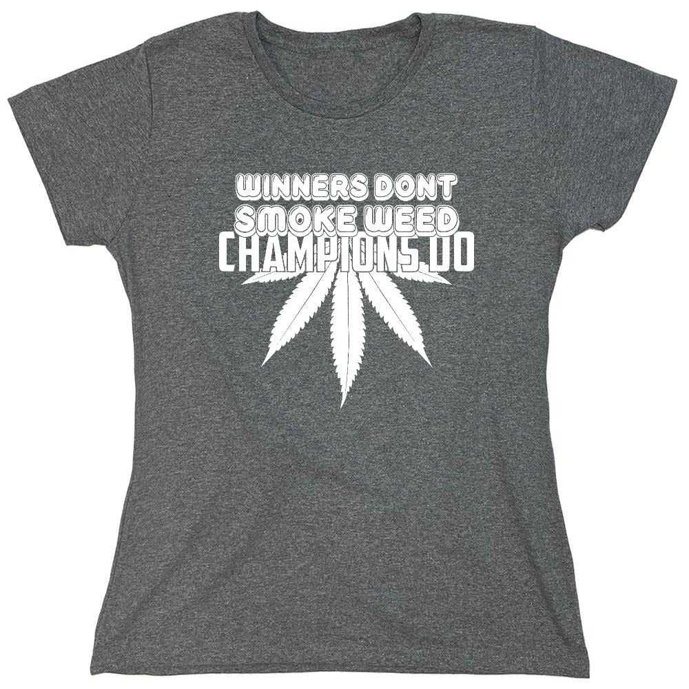 Funny T-Shirts design "Winners Dont Smoke Weed Champions Do T-Shirts - Womens"