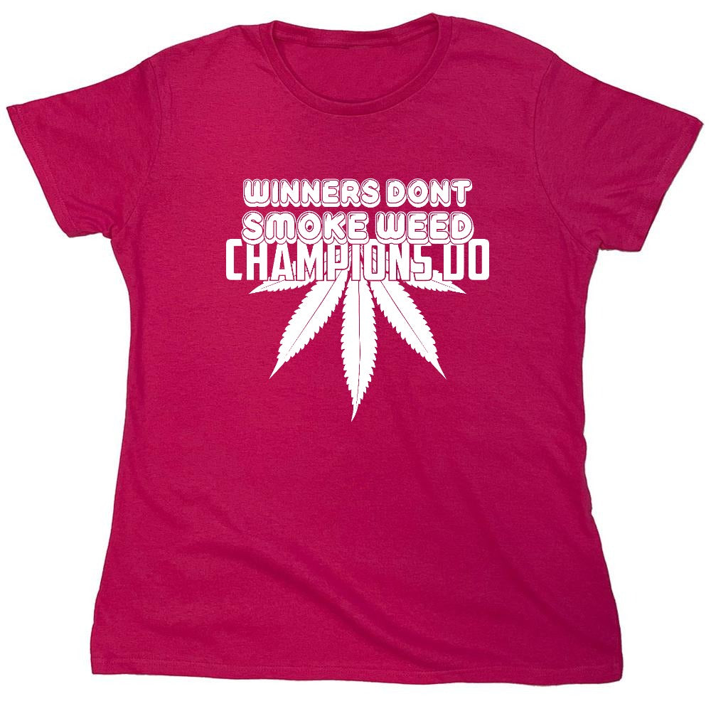 Funny T-Shirts design "Winners Dont Smoke Weed Champions Do T-Shirts - Womens"