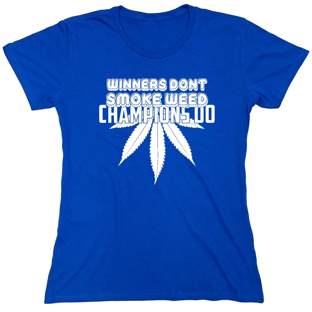 Funny T-Shirts design "Winners Dont Smoke Weed Champions Do T-Shirts - Womens"