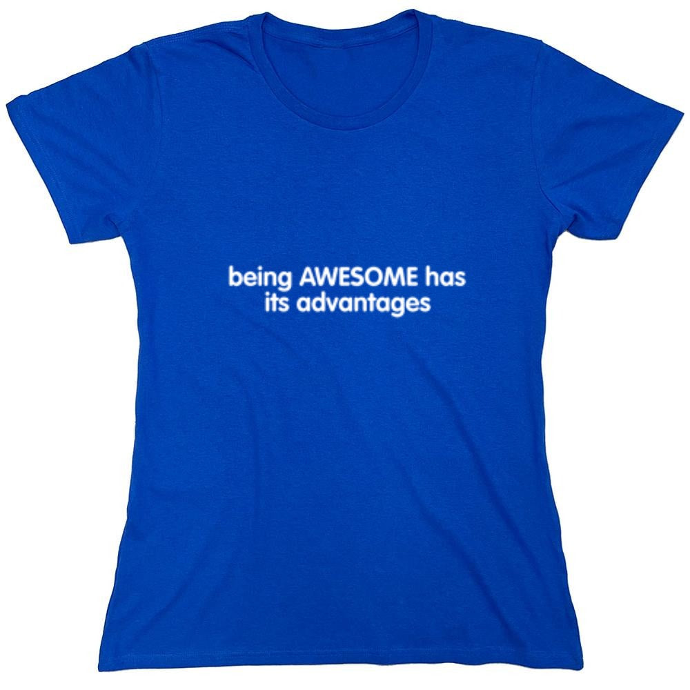 Funny T-Shirts design "Being Awesome Has Its Advantages - Womens"