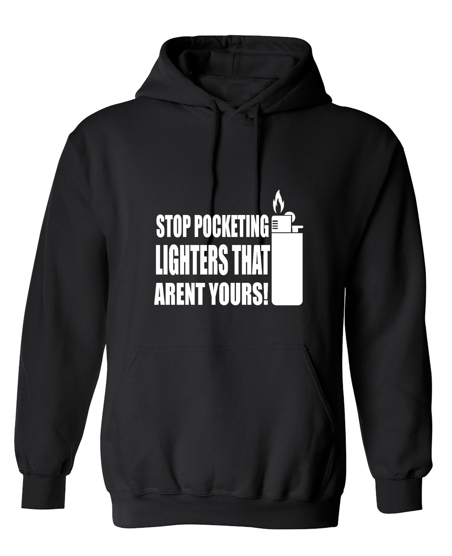 Funny T-Shirts design "Stop Pocketing Lighters That Arent Yours! - Hoodie"