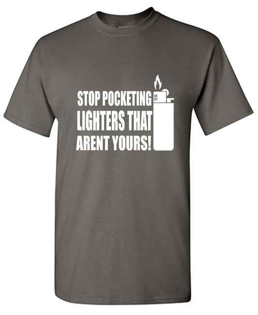 Funny T-Shirts design "Stop Pocketing Lighters That Arent Yours! - Youth"