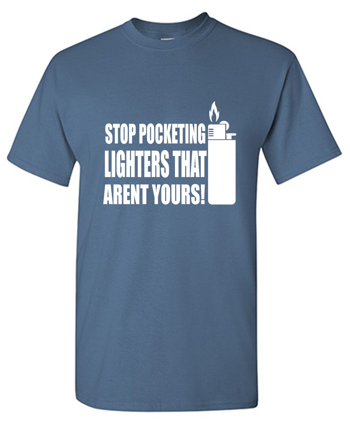Funny T-Shirts design "Stop Pocketing Lighters That Arent Yours! - Youth"