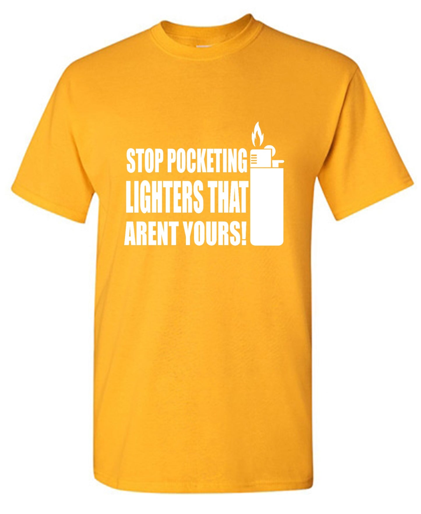 Funny T-Shirts design "Stop Pocketing Lighters That Arent Yours! - Youth"