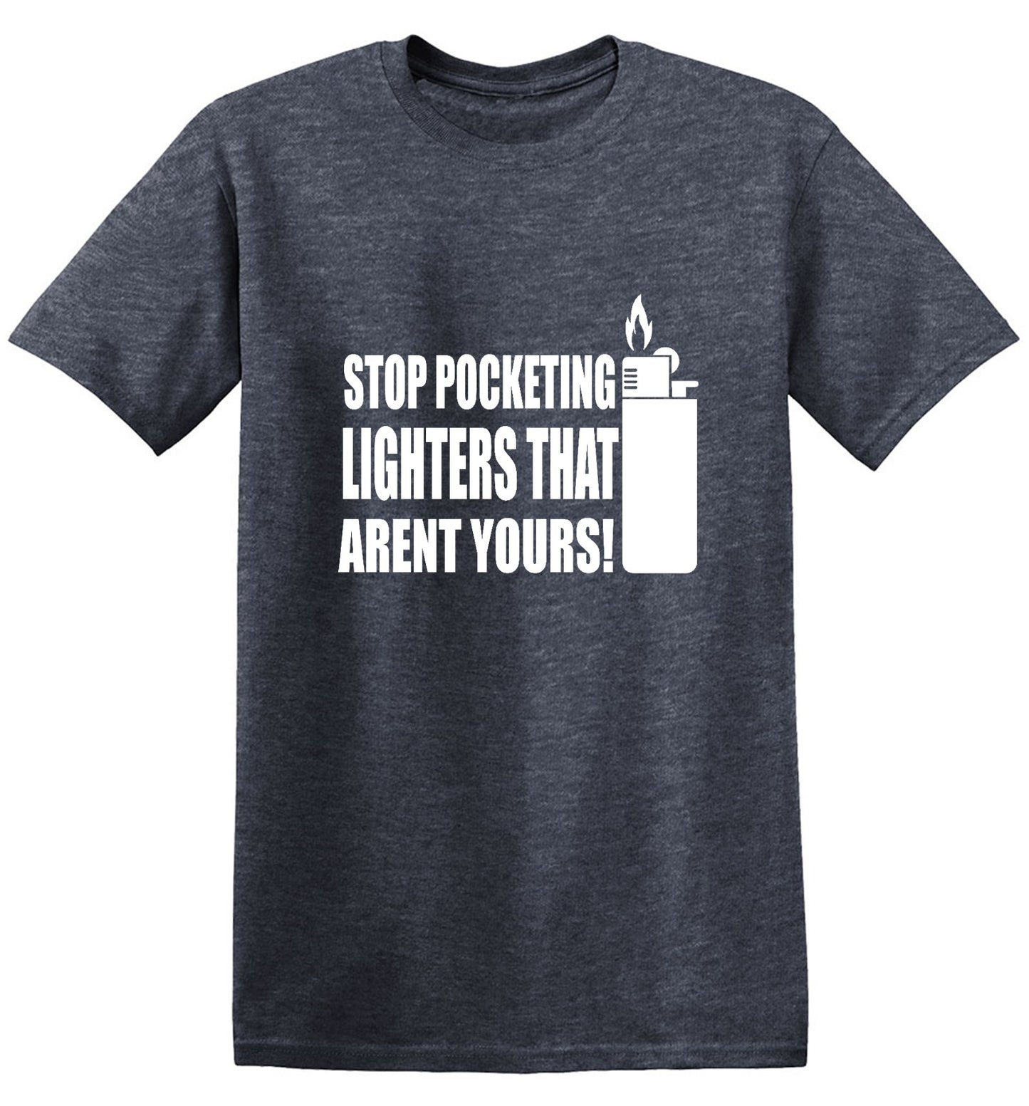 Funny T-Shirts design "Stop Pocketing Lighters That Arent Yours! - Youth"