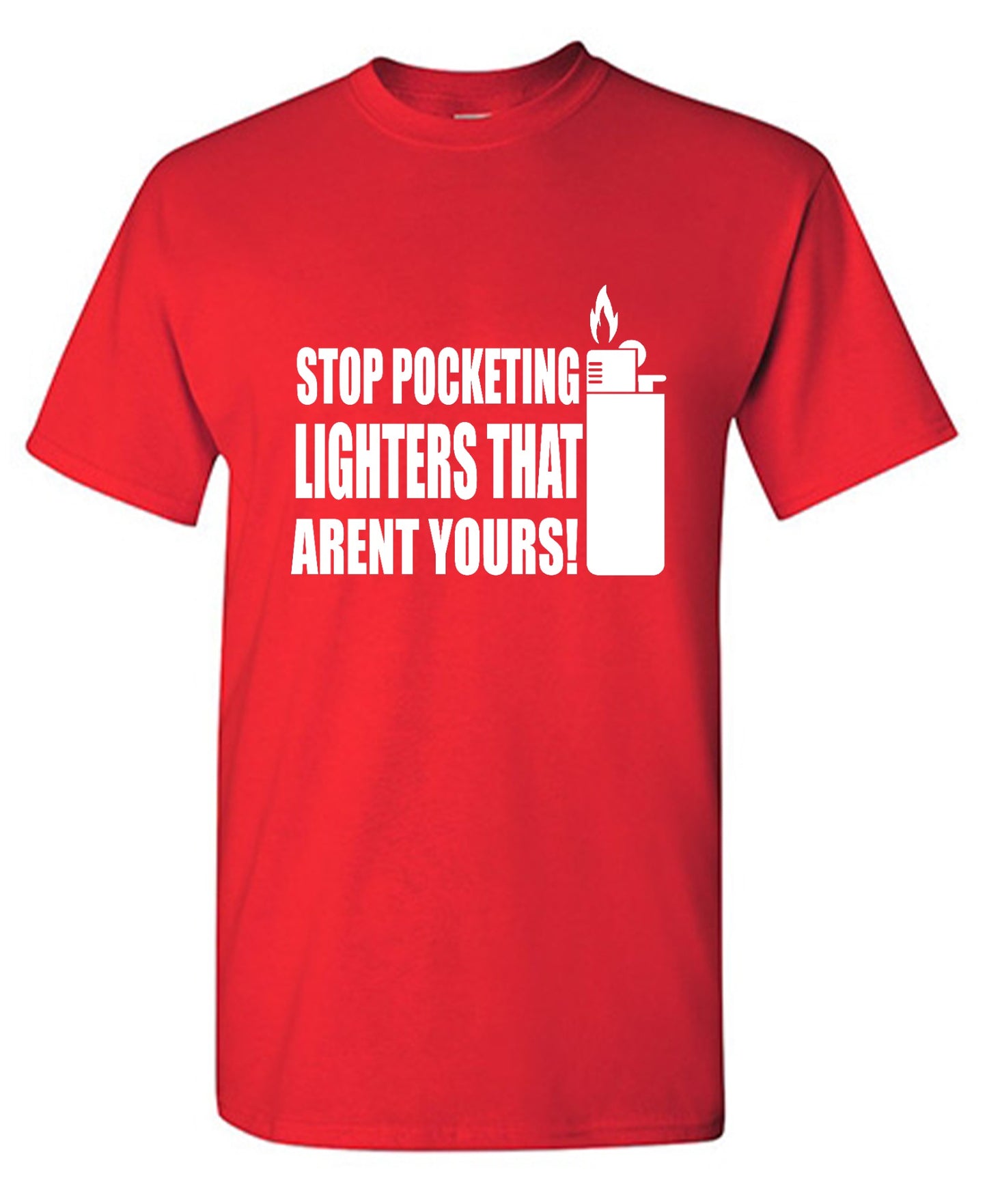 Funny T-Shirts design "Stop Pocketing Lighters That Arent Yours! - Youth"