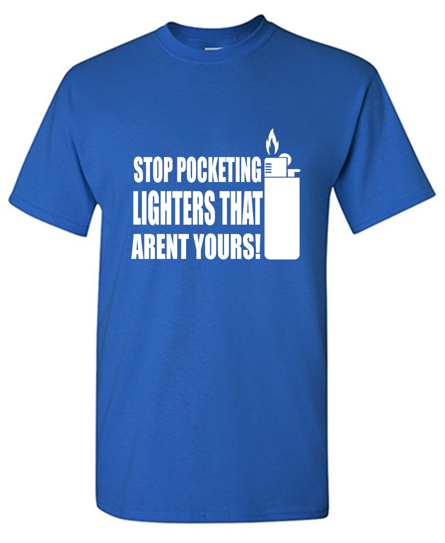 Funny T-Shirts design "Stop Pocketing Lighters That Arent Yours! - Youth"