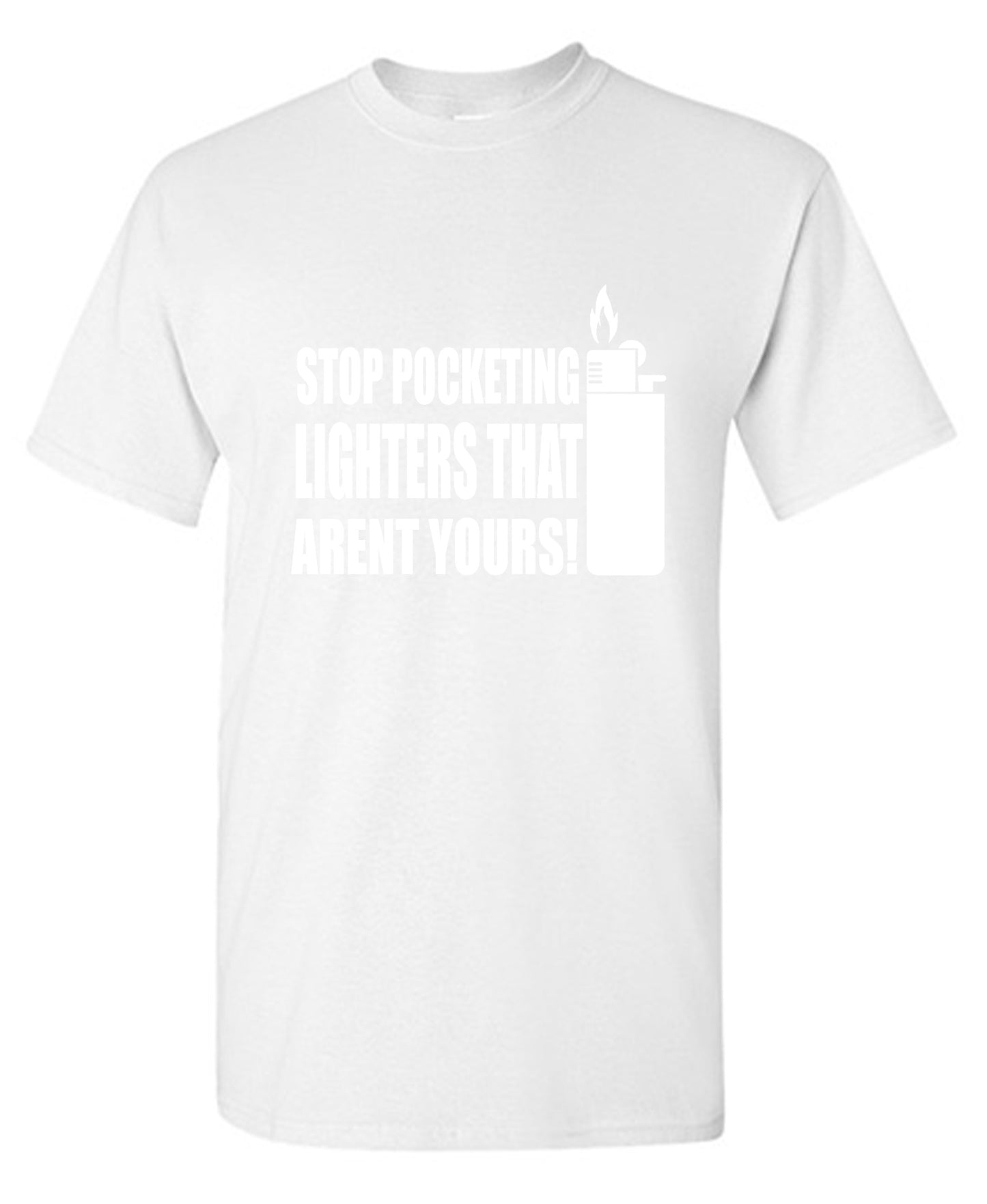 Funny T-Shirts design "Stop Pocketing Lighters That Arent Yours! - Youth"