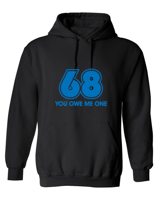 Funny T-Shirts design "68 You Owe Me One - Hoodie"