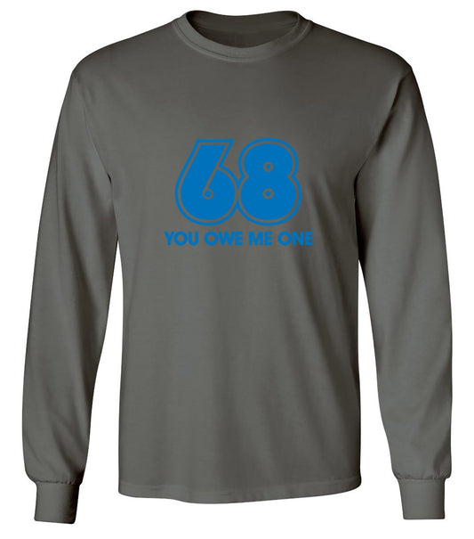 Funny T-Shirts design "68 You Owe Me One - Long Sleeve"