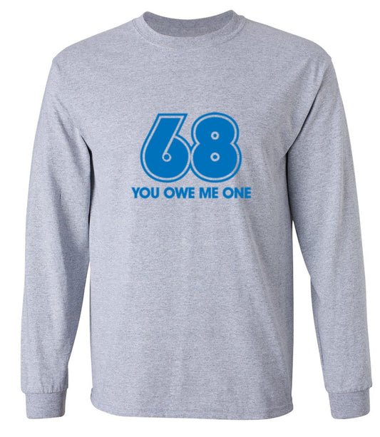 Funny T-Shirts design "68 You Owe Me One - Long Sleeve"