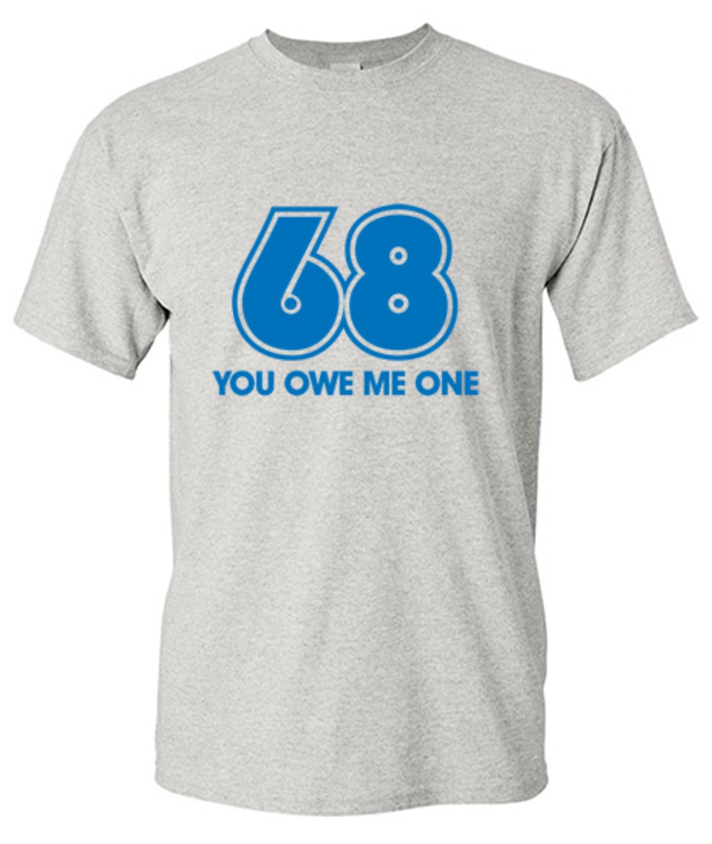 Funny T-Shirts design "68 You Owe Me One"