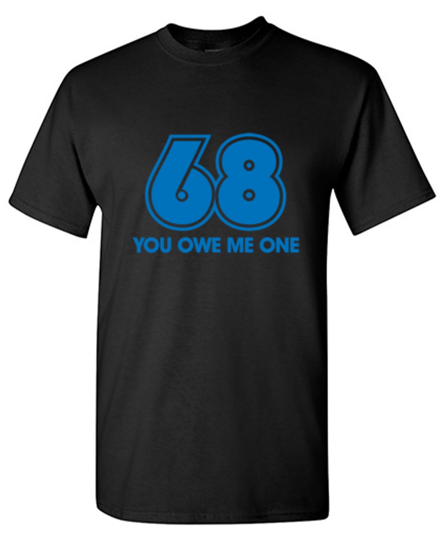 Funny T-Shirts design "68 You Owe Me One"