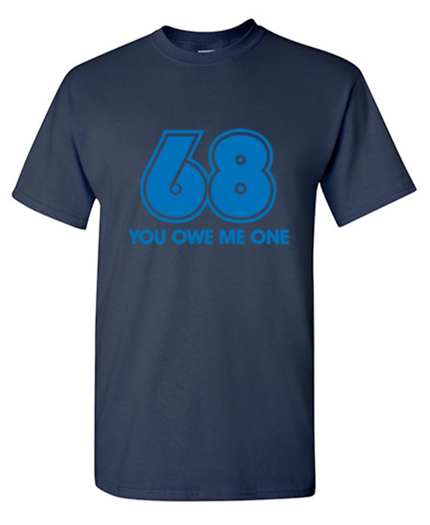 Funny T-Shirts design "68 You Owe Me One"