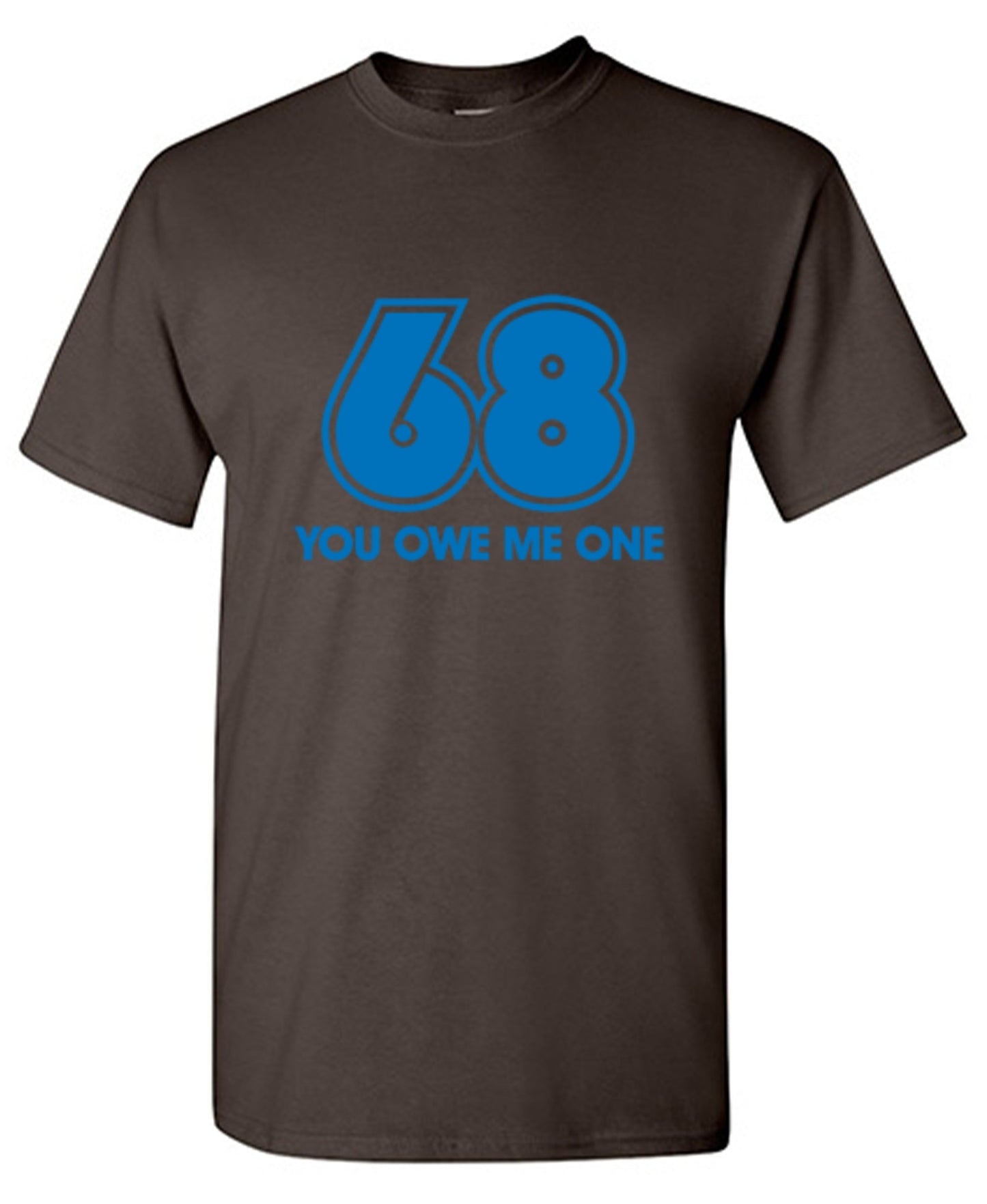 Funny T-Shirts design "68 You Owe Me One"