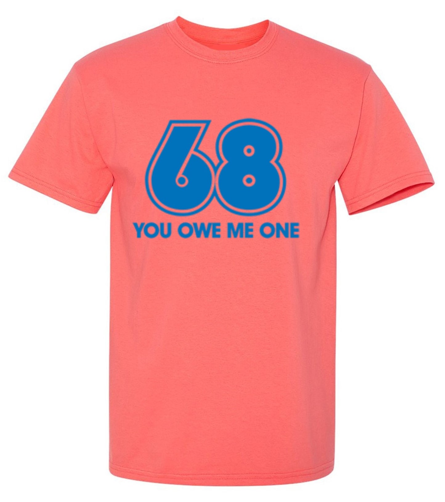 Funny T-Shirts design "68 You Owe Me One"