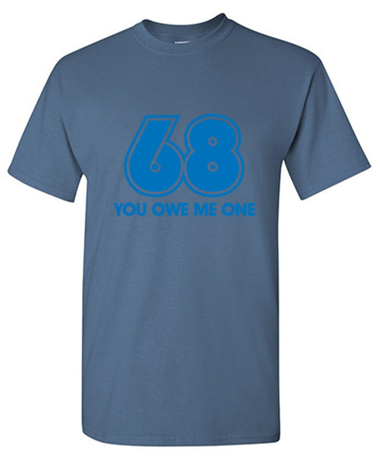 Funny T-Shirts design "68 You Owe Me One"