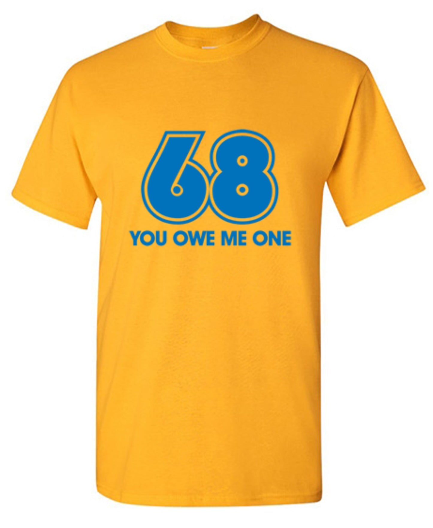 Funny T-Shirts design "68 You Owe Me One"