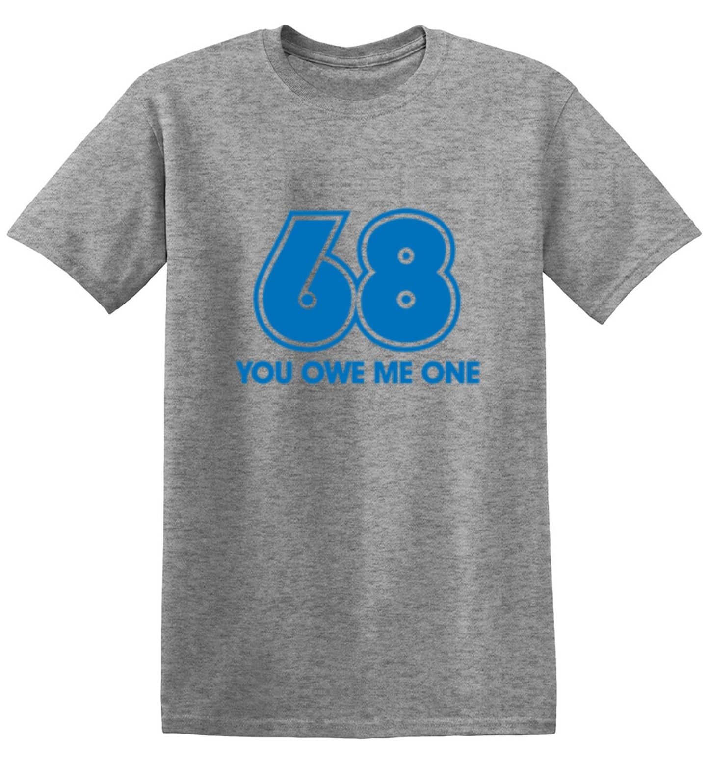 Funny T-Shirts design "68 You Owe Me One"