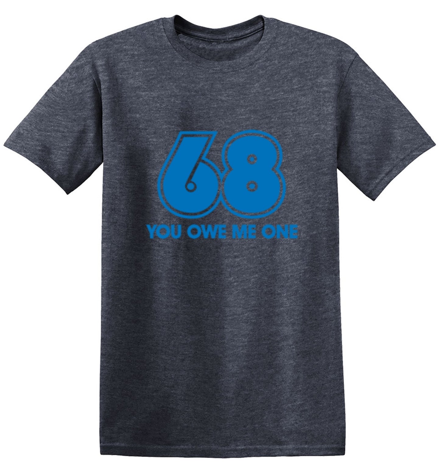 Funny T-Shirts design "68 You Owe Me One"