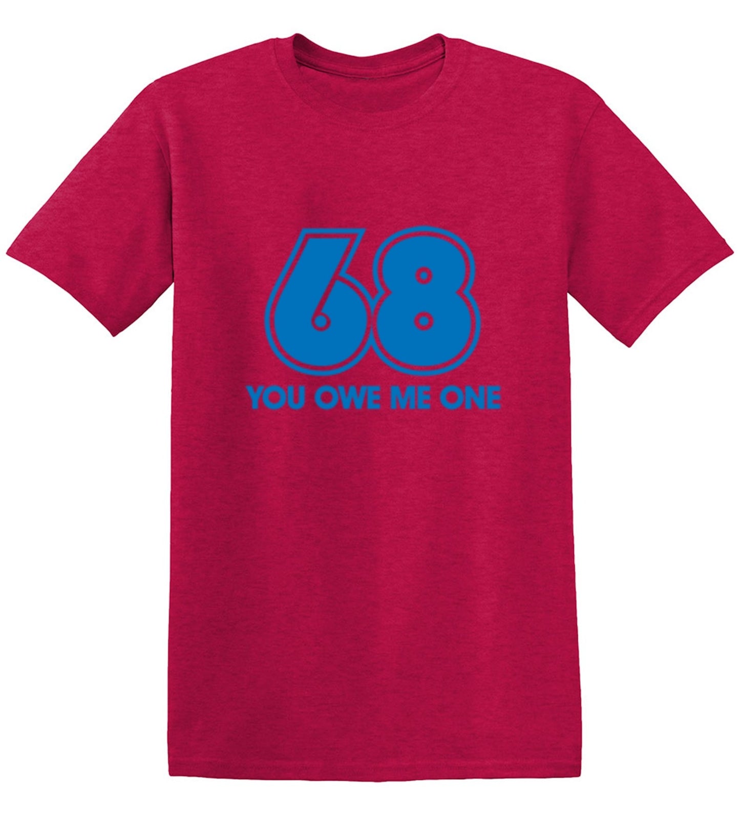 Funny T-Shirts design "68 You Owe Me One"