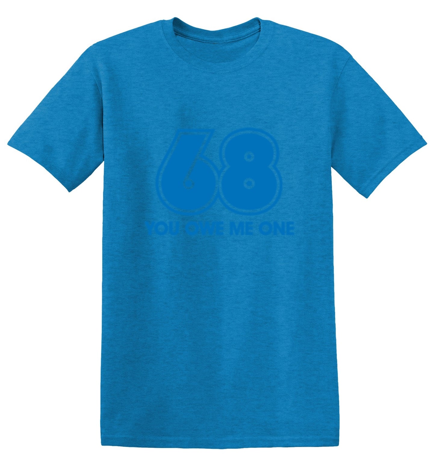Funny T-Shirts design "68 You Owe Me One"