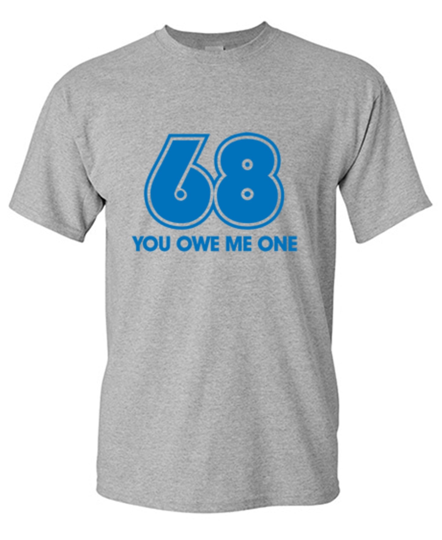 Funny T-Shirts design "68 You Owe Me One"