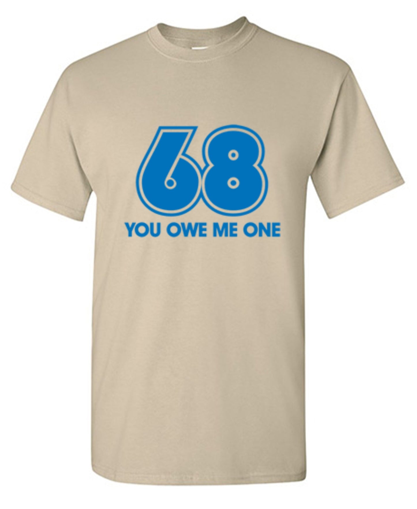 Funny T-Shirts design "68 You Owe Me One"