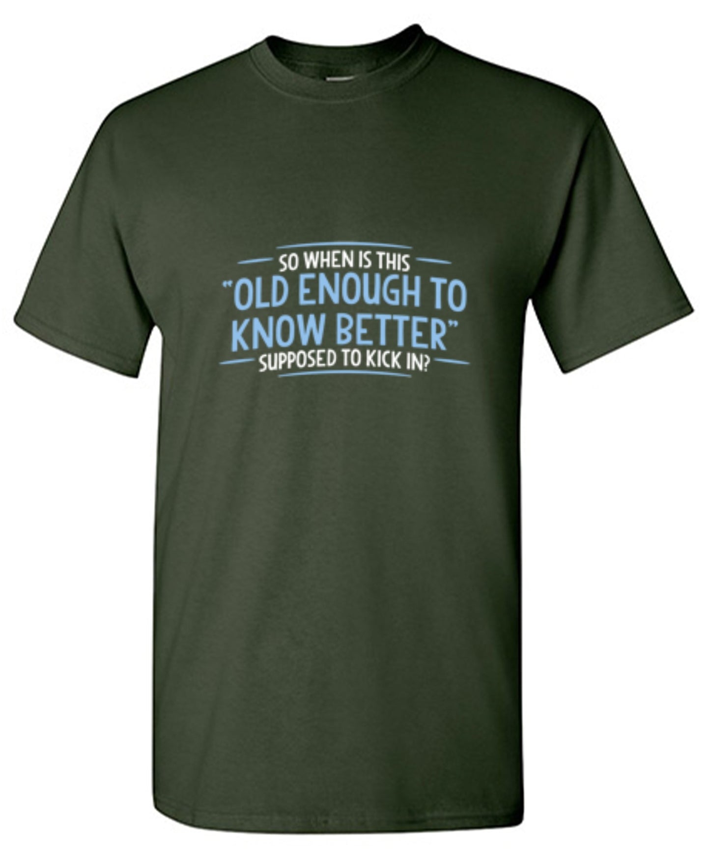 Funny T-Shirts design "When does Old Enough To Know Better - Tall Tee"