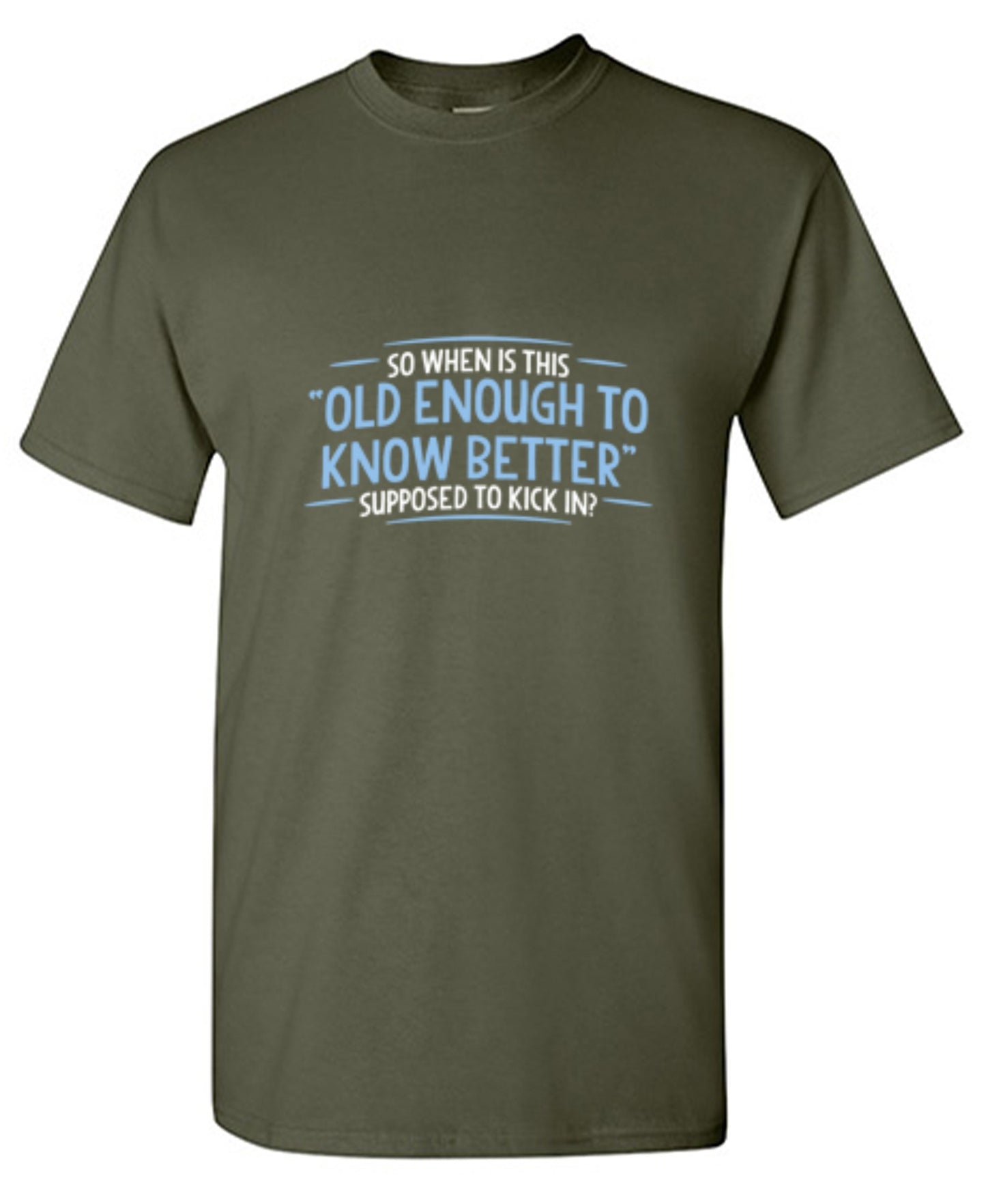 Funny T-Shirts design "When does Old Enough To Know Better - Tall Tee"