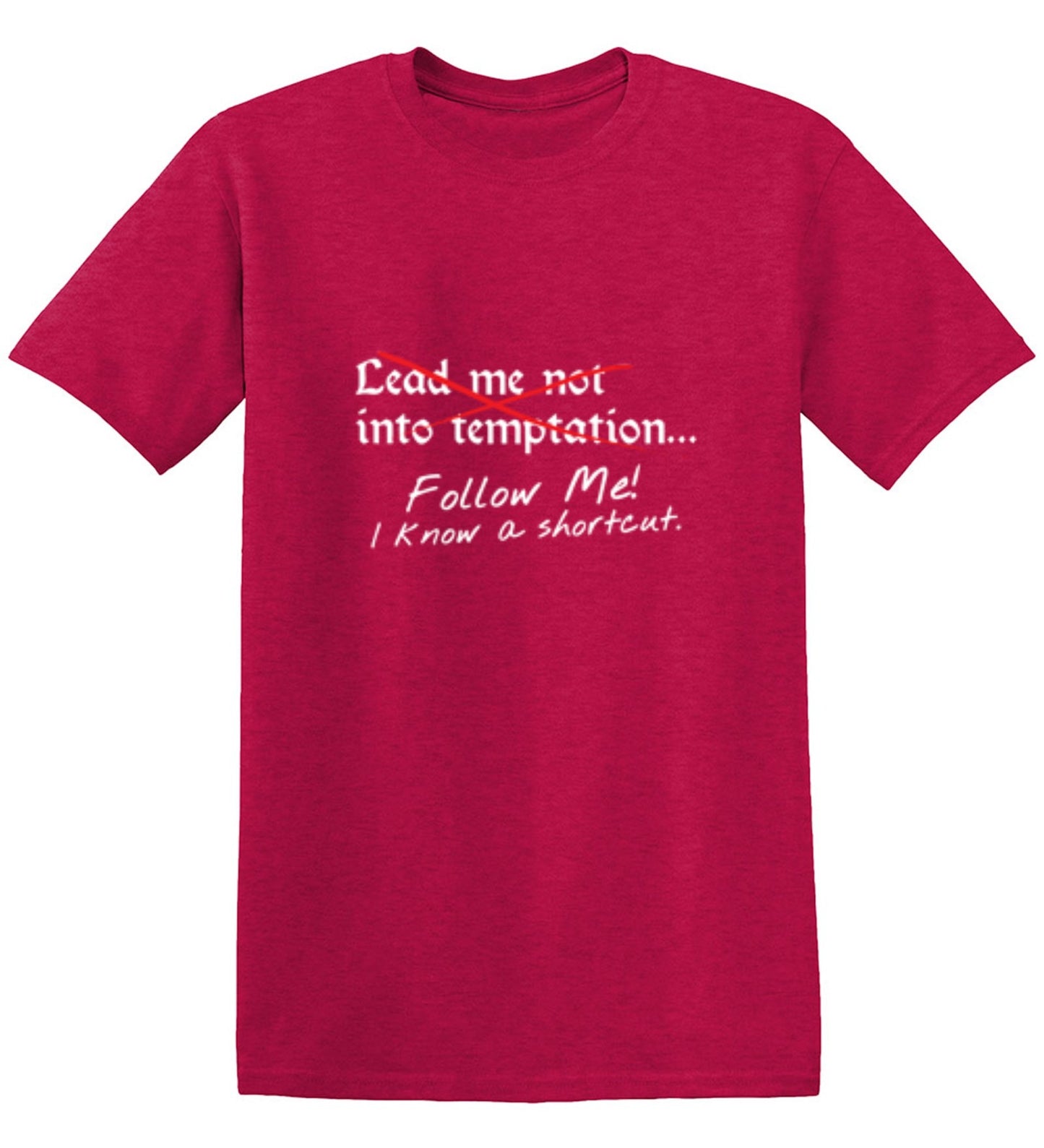 Funny T-Shirts design "Lead Me No Into Temptation Follow Me I Know A Shortcut - Ring Spun Tee"